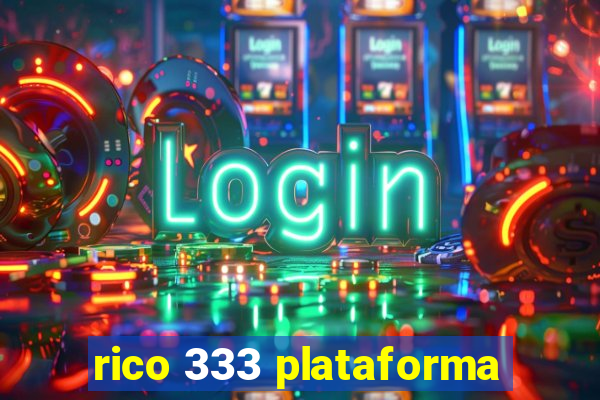 rico 333 plataforma